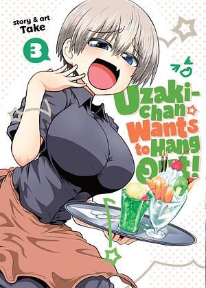 Uzaki-chan Wants to Hang Out!, Vol. 3 by take, take