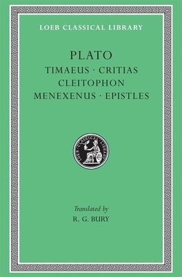 Timaeus. Critias. Cleitophon. Menexenus. Epistles by Plato