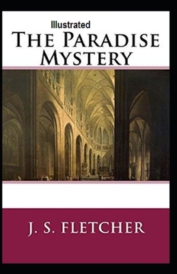 The Paradise Mystery Illustrated by J. S. Fletcher