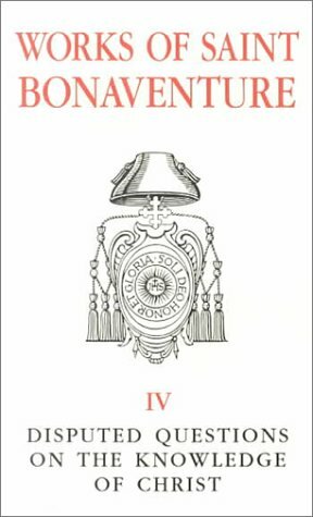 Saint Bonaventure's Disputed Questions On The Knowledge Of Christ: Works Of Saint Bonaventure by St. Bonaventure