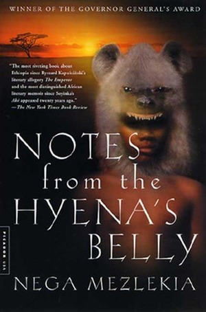 Notes From The Hyenas Belly by Nega Mezlekia