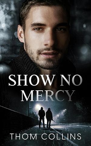 Show No Mercy by Thom Collins