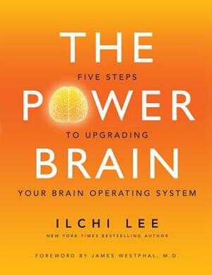 The Power Brain: Five Steps to Upgrading Your Brain Operating System by Ilchi Lee