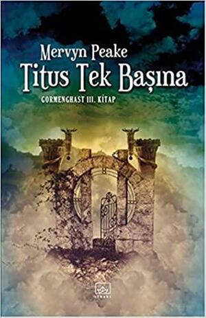 Titus Tek Başına by Mervyn Peake