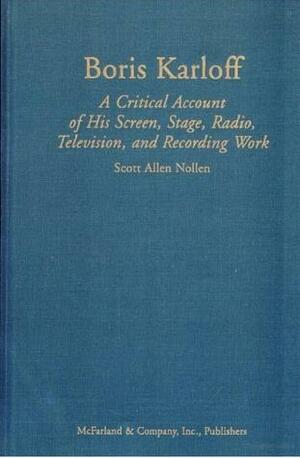 Boris Karloff: A Critical Account of His Screen, Stage, Radio, Television, and Recording Work by Scott Allen Nollen