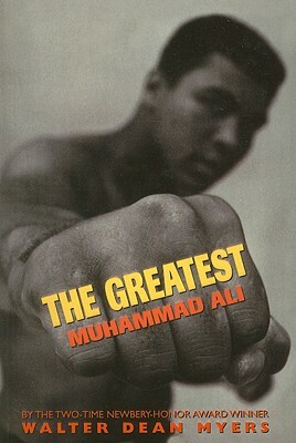 The Greatest: Muhammad Ali by Walter Dean Myers