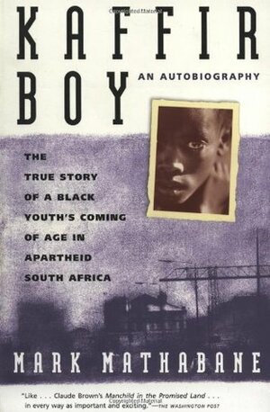 Kaffir Boy: An Autobiography by Mark Mathabane