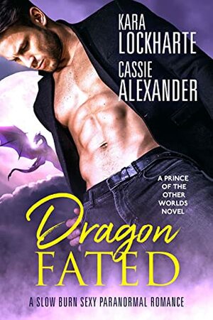 Dragon Fated by Kara Lockharte, Cassie Alexander