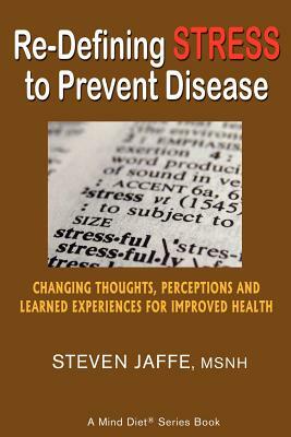 Re-Defining Stress to Prevent Disease by Steven Jaffe