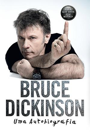 Para que Serve Esse Botão?: Uma Autobiografia  by Bruce Dickinson