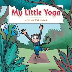 My Little Yoga by Jessica Freedman