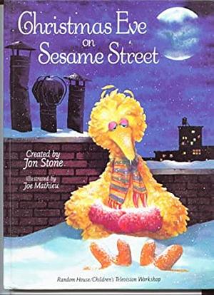 Christmas Eve on Sesame Street: Featuring Jim Henson's Sesame Street Muppets by Jon Stone, Joe Mathieu