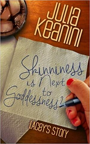 Skinniness is Next to Goddessness? Lacey's Story by Julia Keanini