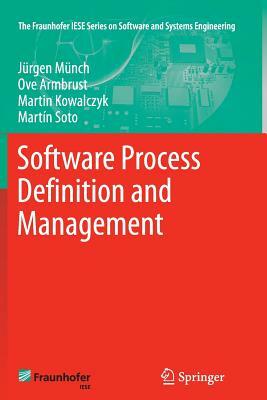 Software Process Definition and Management by Jürgen Münch, Martin Kowalczyk, Ove Armbrust