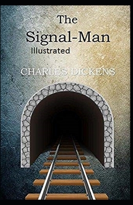 The Signal-Man Illustrated by Charles Dickens