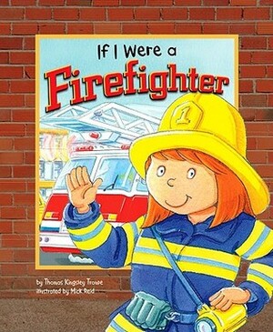 If I Were a Firefighter by Thomas Kingsley Troupe, Mike Laughead