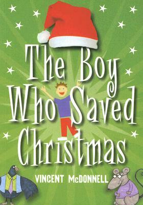 The Boy Who Saved Christmas by Vincent McDonnell