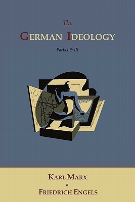 The German Ideology by Karl Marx, Friedrich Engels