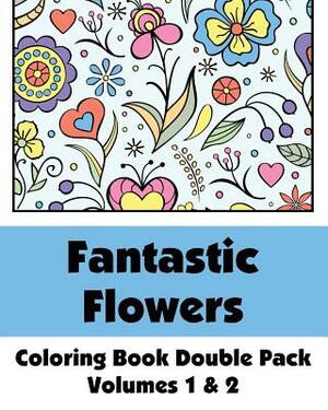 Fantastic Flowers Coloring Book Double Pack (Volumes 1 & 2) by Various, H R Wallace Publishing