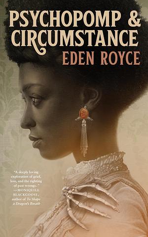 Psychopomp & Circumstance by Eden Royce
