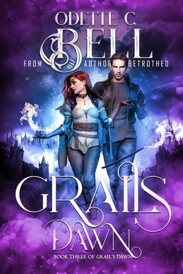 Grail's Dawn Book Three by Odette C. Bell