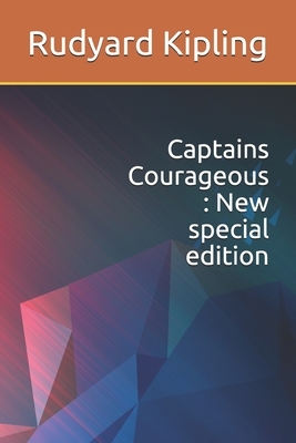 Captains Courageous: New special edition by Rudyard Kipling