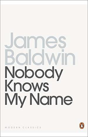 Nobody Knows My Name: More Notes Of A Native Son by James Baldwin