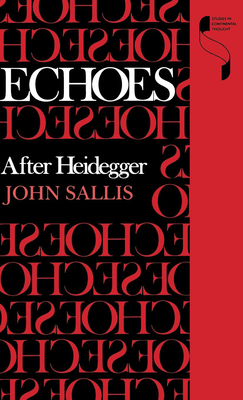 Echoes: After Heidegger by John Sallis