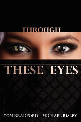 Through These Eyes by Michael Risley, Tom Bradford