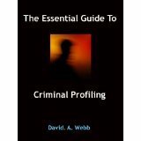 Criminal Profiling (The Essential Guide To Criminal Profiling) by David Webb