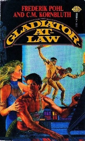 Gladiator-at-Law by Frederik Pohl, C.M. Kornbluth