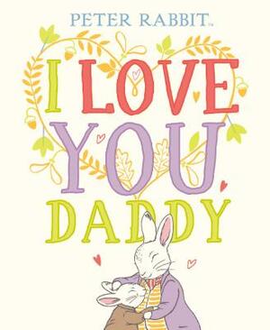 I Love You, Daddy by Beatrix Potter