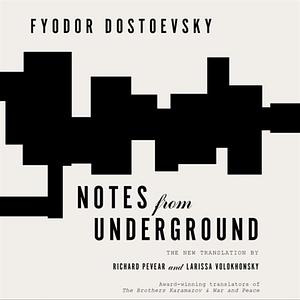 Notes from Underground by Fyodor Dostoevsky