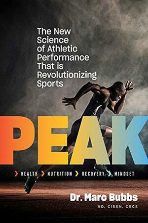Peak: The New Science of Athletic Performance That is Revolutionizing Sports by Marc Bubbs