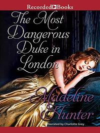 The Most Dangerous Duke in London by Madeline Hunter