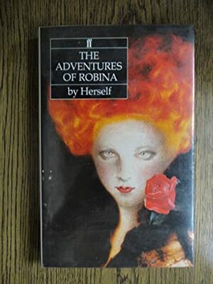 The Adventures of Robina by Herself: Being the Memoirs of a Debutante at the Court of Queen Elizabeth II by Emma Tennant