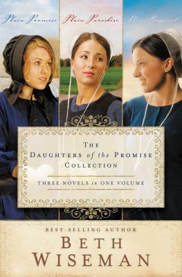 The Daughters of the Promise Collection: Plain Promise/Plain Paradise/Plain Proposal by Beth Wiseman