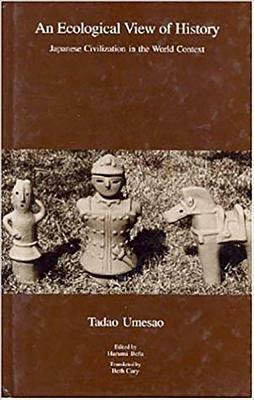 An Ecological View of History: Japanese Civilization in the World Context by 