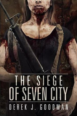 The Siege of Seven City by D.J. Goodman