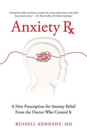 Anxiety Rx by Russell Kennedy, Russell Kennedy