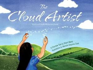 The Cloud Artist by Merisha Sequoia Clark, Sherri Maret