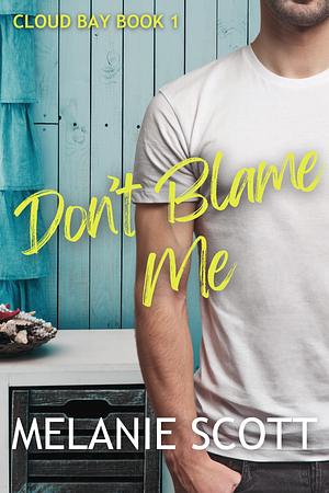 Don't Blame Me by Melanie Scott
