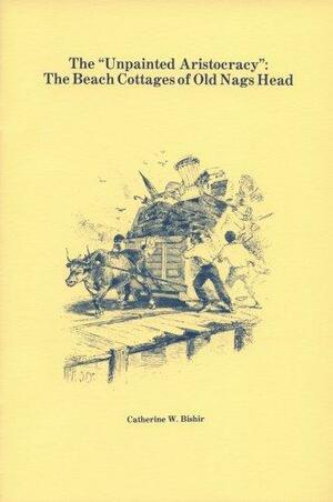 The "unpainted Aristocracy": The Beach Cottages of Old Nags Head by Catherine W. Bishir