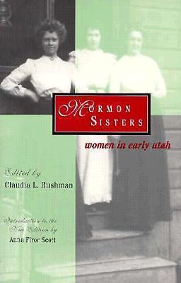 Mormon Sisters: Women In Early Utah by Claudia Bushman, Claudia Bushman