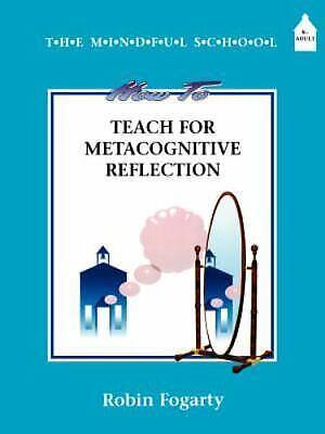 How to Teach Metacognitive Reflection by Robin Fogarty