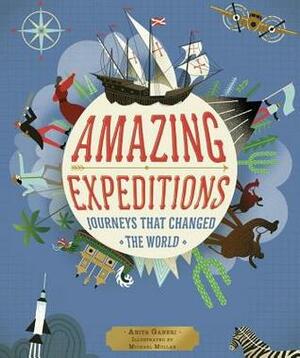 Amazing Expeditions: Journeys That Changed The World by Anita Ganeri