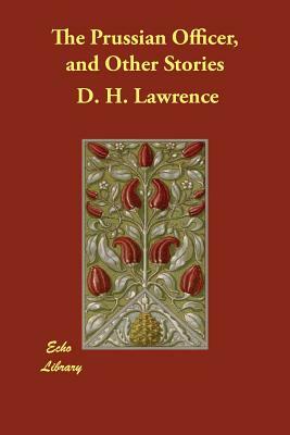 The Prussian Officer, and Other Stories by D.H. Lawrence