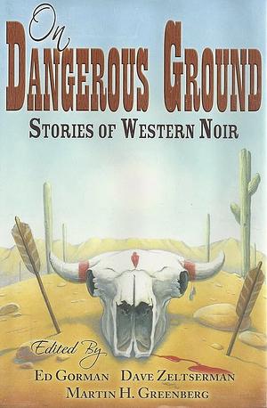 On Dangerous Ground: Stories of Western Noir by Dave Zeltserman, Edward Gorman