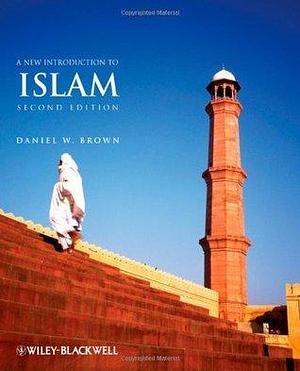 A New Introduction to Islam, 2nd edition by Daniel W. Brown, Daniel W. Brown