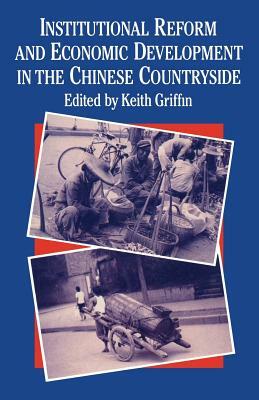 Institutional Reform and Economic Development in the Chinese Countryside by Keith Griffin